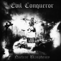 Evil Conqueror : Nuclear Blasphemy